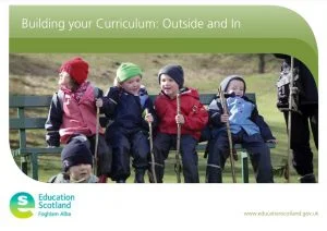 Building your curriculum outside and in Education Scotland
