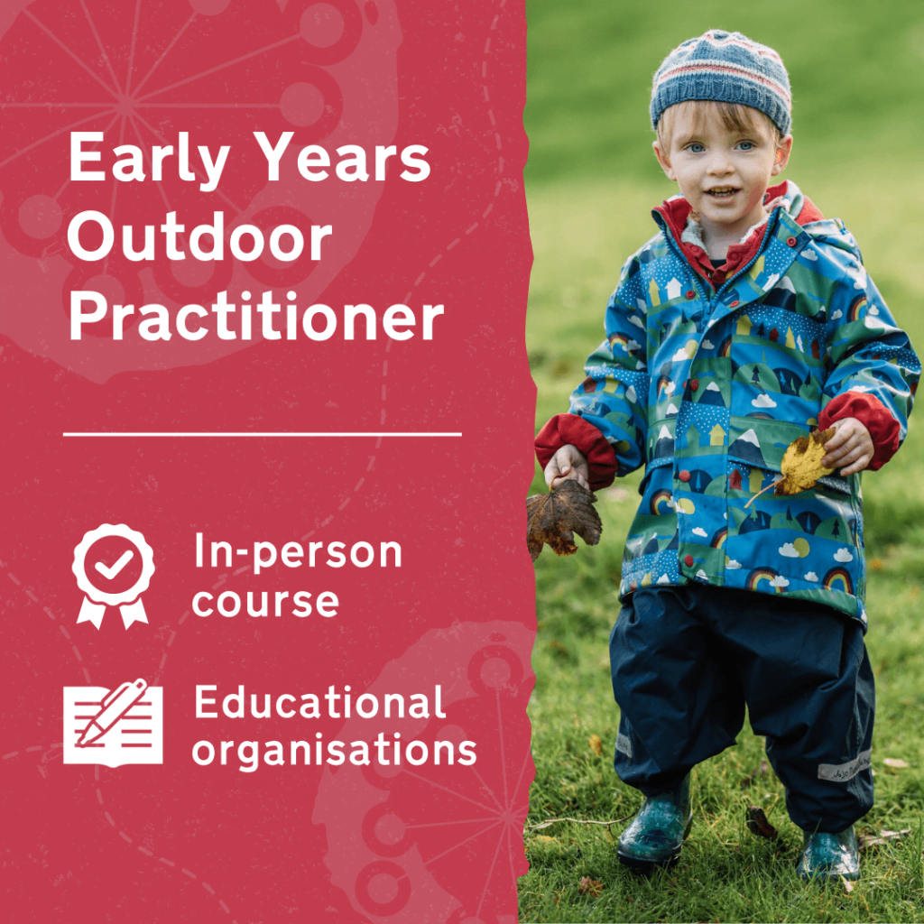 Learn more about Early Years Outdoor Practitioner, an in-person outdoor learning and play training course for educational organisations.