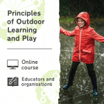 Learn more about Principles of Outdoor Learning and Play, an online training course for educators and organisations.