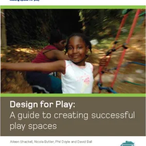 Design for Play: A guide to creating successful play spaces