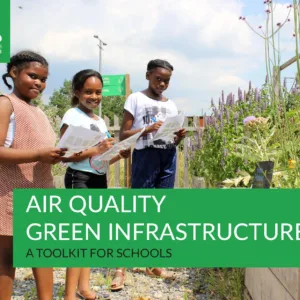 Groundwork Air Quality Green Infrastructure Toolkit for Schools